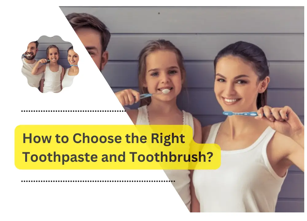 Right Toothpaste and Toothbrush