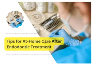Tips for At-Home Care After Endodontic Treatment