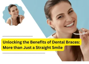 Unlocking the Benefits of Dental Braces: More than Just a Straight Smile